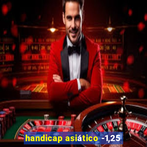 handicap asiático -1,25