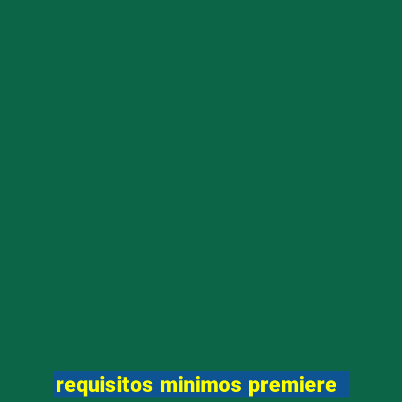 requisitos minimos premiere