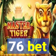 76 bet