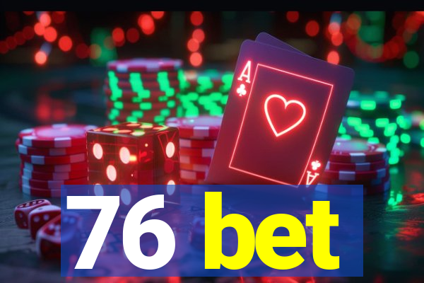 76 bet