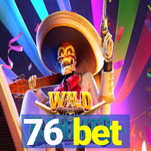 76 bet