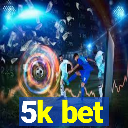 5k bet