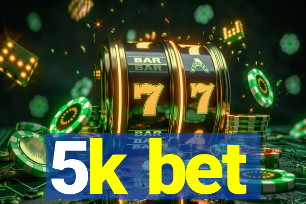 5k bet