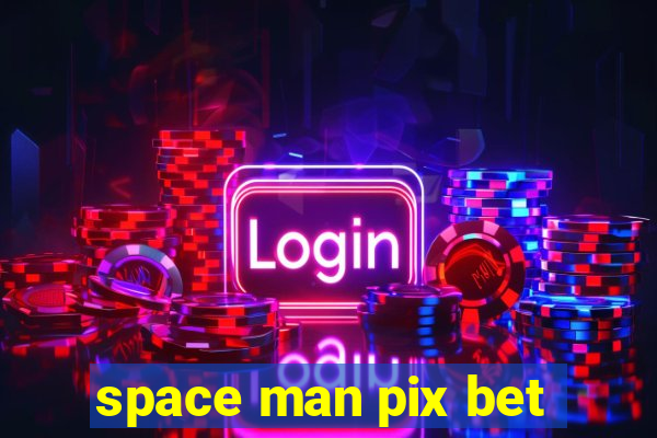 space man pix bet