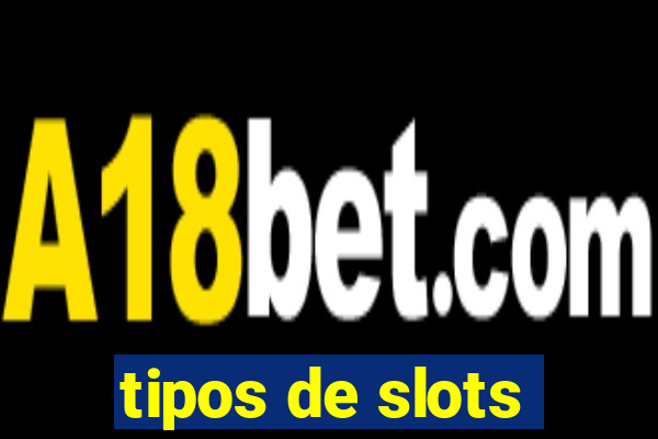 tipos de slots