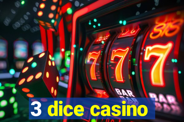 3 dice casino