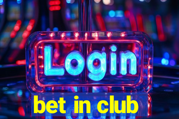 bet in club