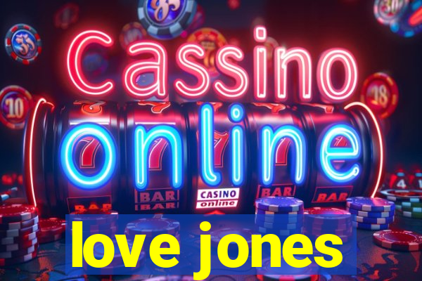 love jones