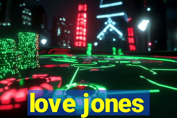 love jones