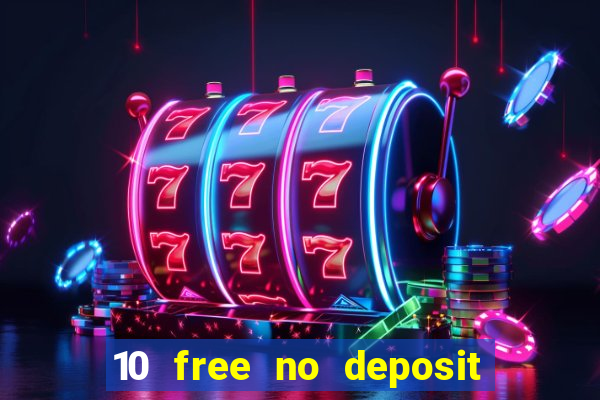 10 free no deposit casino 2022