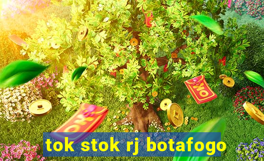 tok stok rj botafogo