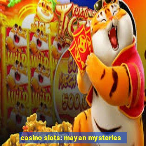 casino slots: mayan mysteries