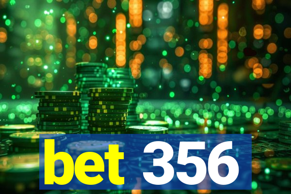 bet 356