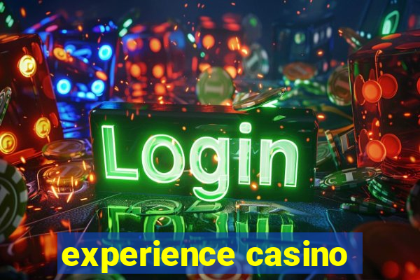 experience casino