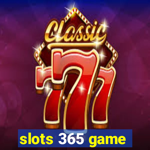 slots 365 game