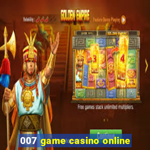 007 game casino online