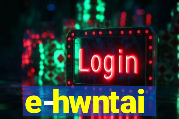 e-hwntai