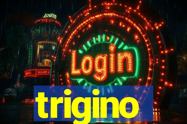 trigino