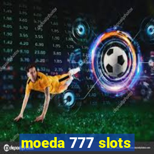 moeda 777 slots