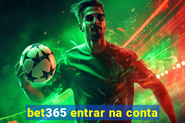 bet365 entrar na conta