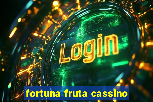 fortuna fruta cassino