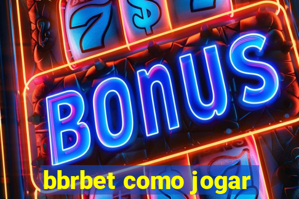 bbrbet como jogar