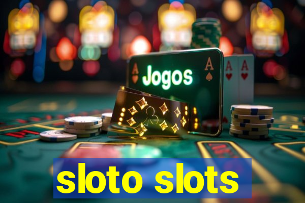 sloto slots