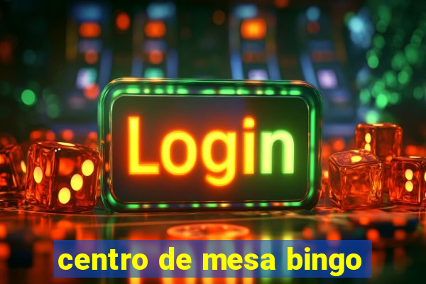 centro de mesa bingo