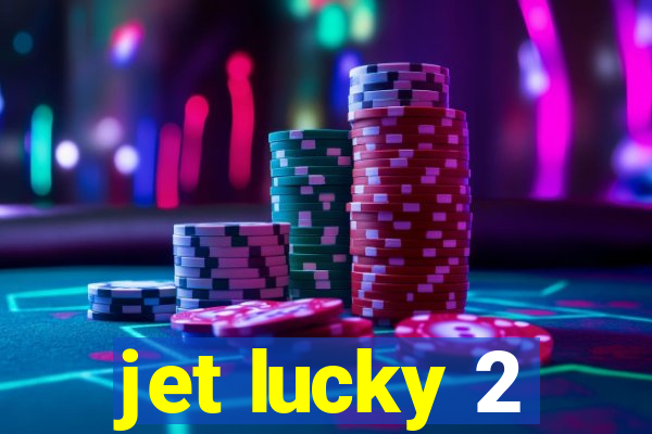 jet lucky 2