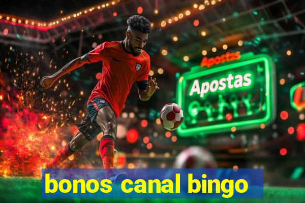 bonos canal bingo