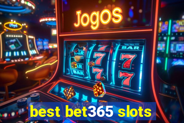 best bet365 slots