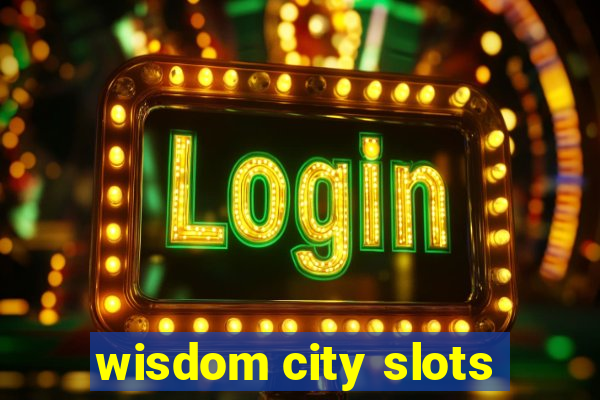 wisdom city slots