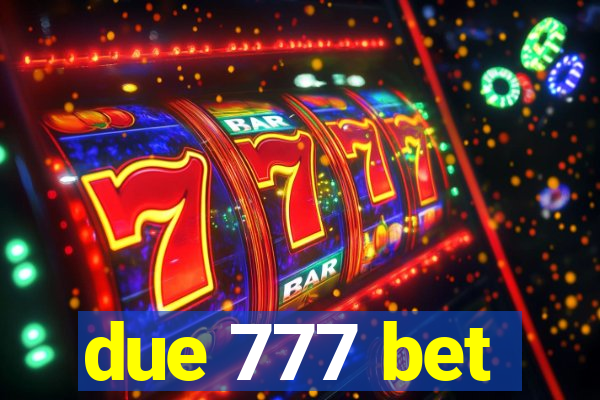 due 777 bet