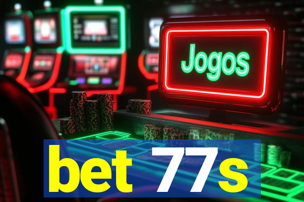 bet 77s