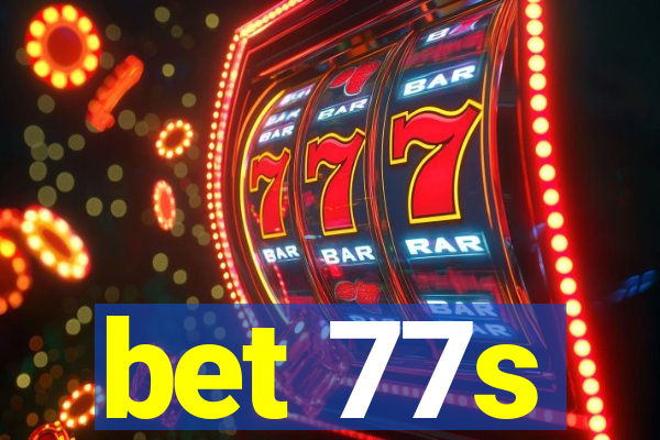 bet 77s