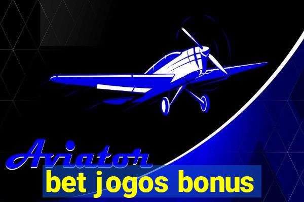 bet jogos bonus