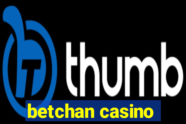 betchan casino