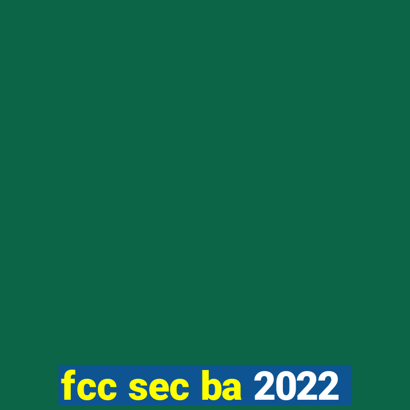 fcc sec ba 2022