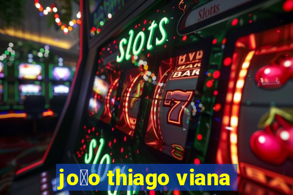 jo茫o thiago viana