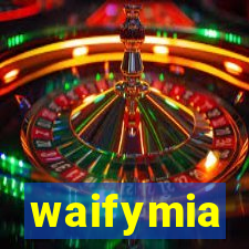 waifymia