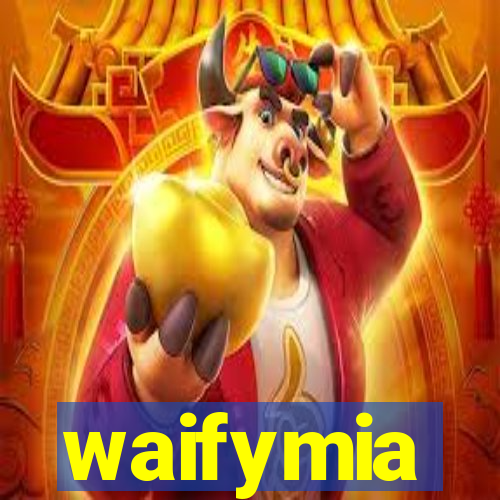 waifymia