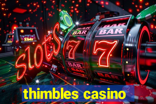 thimbles casino