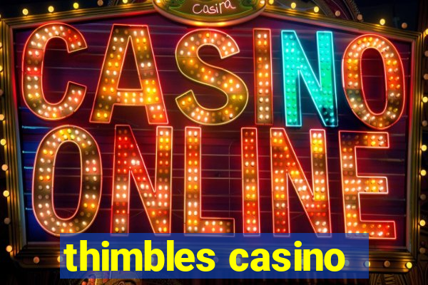 thimbles casino