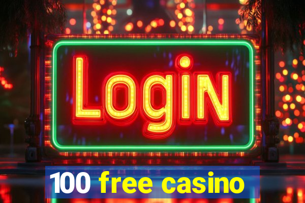 100 free casino