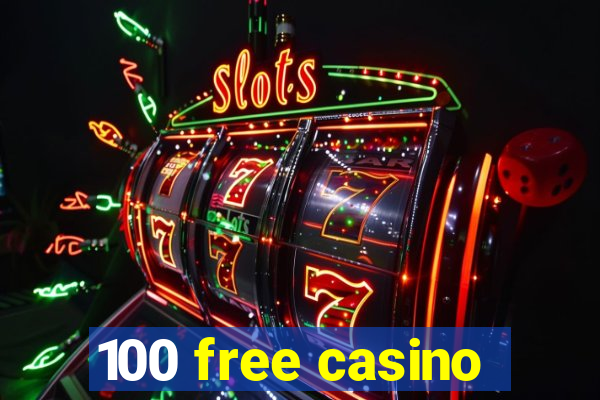 100 free casino