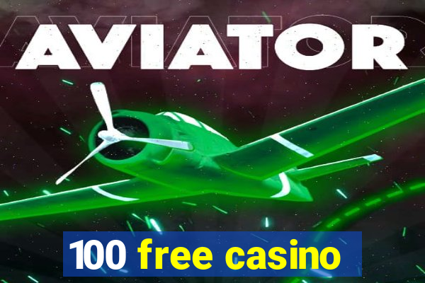 100 free casino