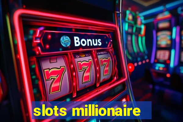 slots millionaire