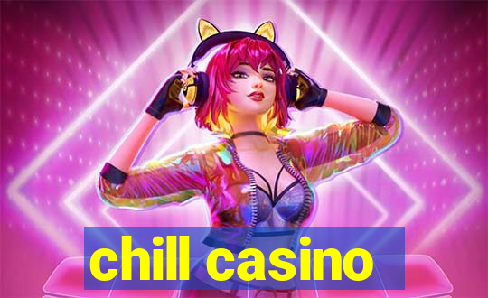 chill casino