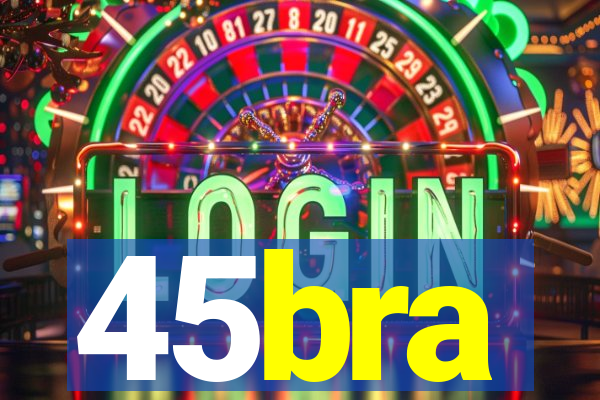 45bra