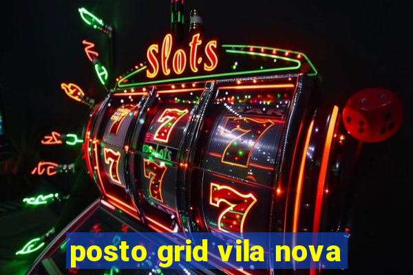 posto grid vila nova